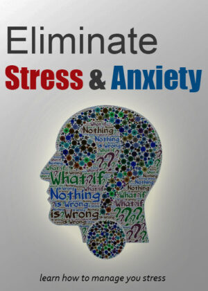 Eliminate Stress and Anxiety From Your Life